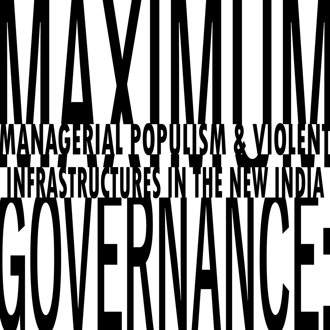 Maximum Governance: Managerial Populism and Violent Infrastructures in the New India Cover Image 2022 - Graphic by Charis Armstrong