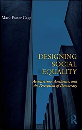 Designing Social Equality: Architecture, Aesthetics and the Perception of Democracy