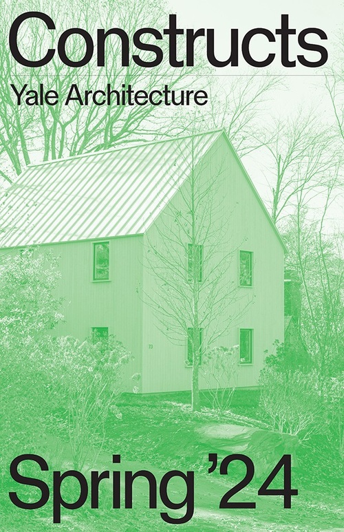 Constructs Spring '24 Yale Architecture